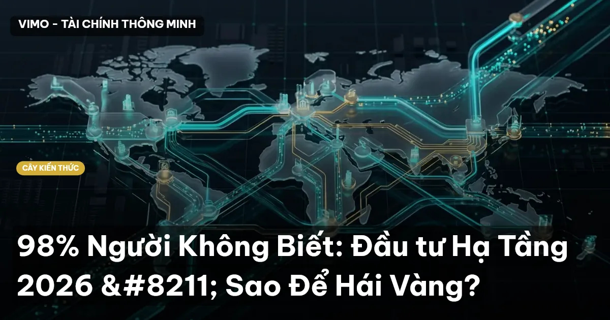98% Người Không Biết: Đầu tư Hạ Tầng 2026 – Sao Để Hái Vàng?
