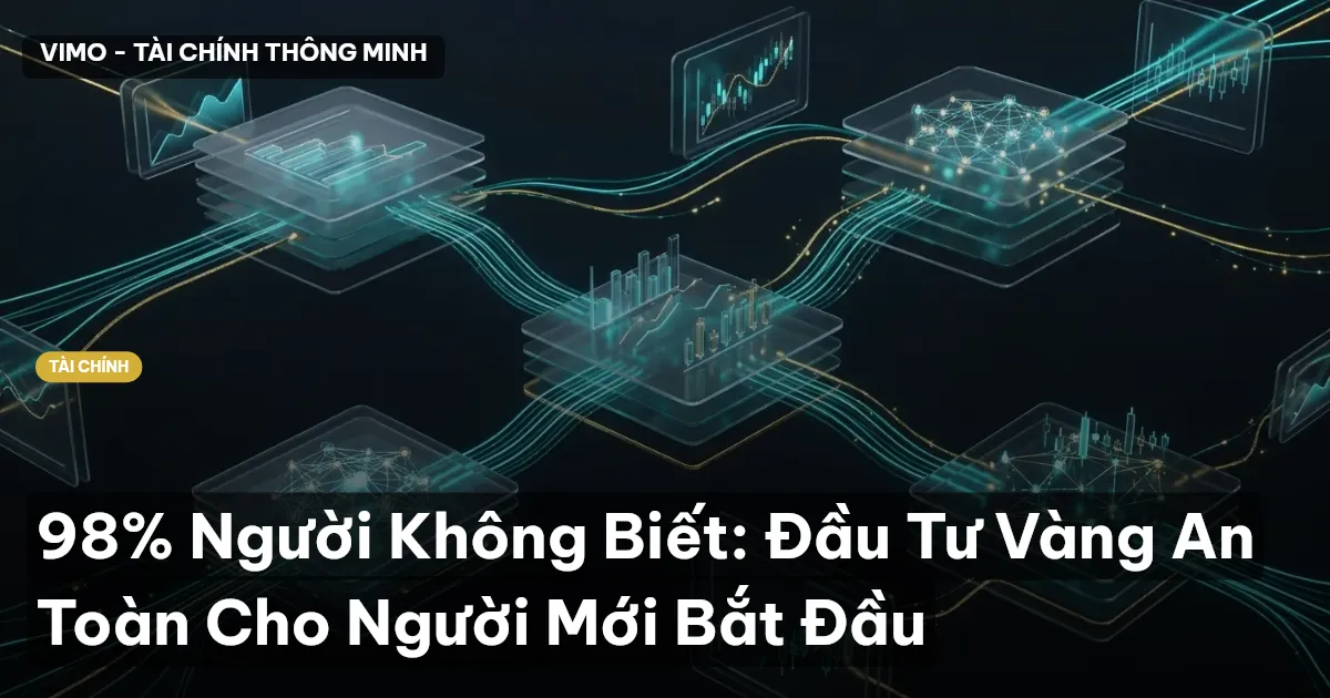 98% Người Không Biết: Đầu Tư Vàng An Toàn Cho Người Mới Bắt Đầu