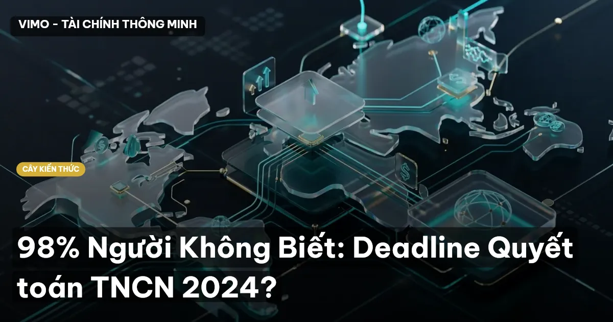 98% Người Không Biết: Deadline Quyết toán TNCN 2024?