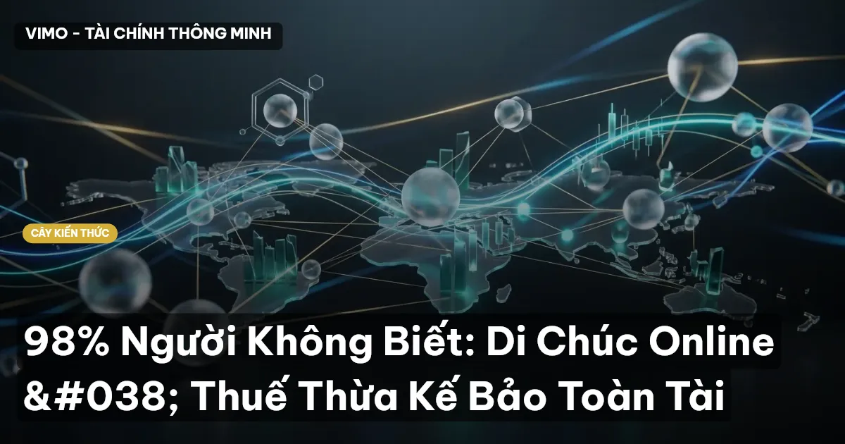 98% Người Không Biết: Di Chúc Online & Thuế Thừa Kế Bảo Toàn Tài