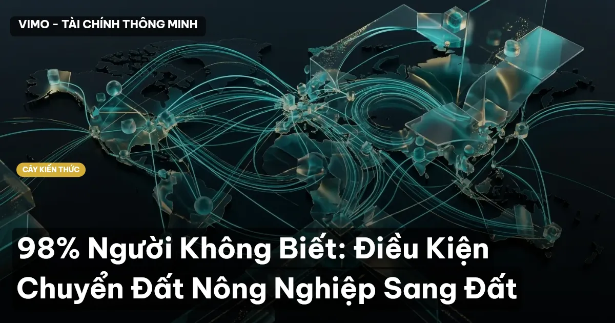 98% Người Không Biết: Điều Kiện Chuyển Đất Nông Nghiệp Sang Đất