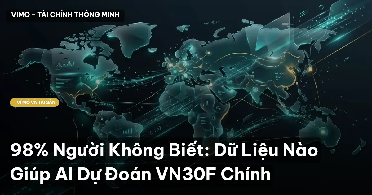 98% Người Không Biết: Dữ Liệu Nào Giúp AI Dự Đoán VN30F Chính