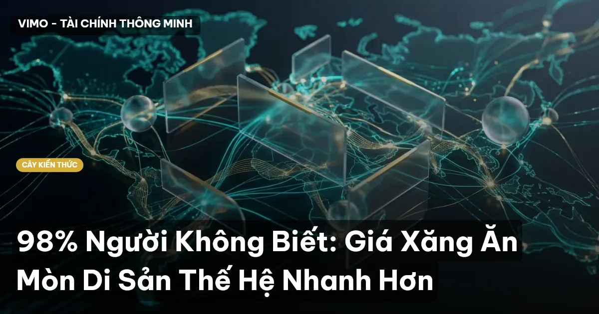 98% Người Không Biết: Giá Xăng Ăn Mòn Di Sản Thế Hệ Nhanh Hơn