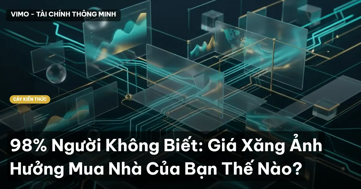 98% Người Không Biết: Giá Xăng Ảnh Hưởng Mua Nhà Của Bạn Thế Nào?