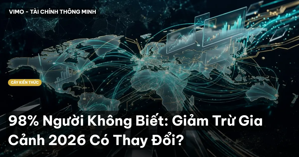 98% Người Không Biết: Giảm Trừ Gia Cảnh 2026 Có Thay Đổi?
