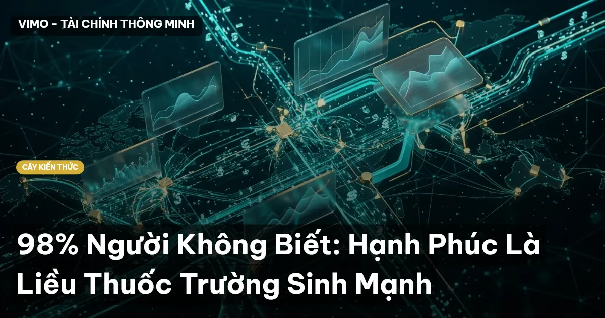 98% Người Không Biết: Hạnh Phúc Là Liều Thuốc Trường Sinh Mạnh