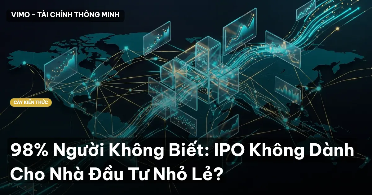 98% Người Không Biết: IPO Không Dành Cho Nhà Đầu Tư Nhỏ Lẻ?