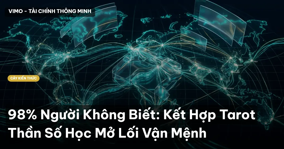 98% Người Không Biết: Kết Hợp Tarot Thần Số Học Mở Lối Vận Mệnh