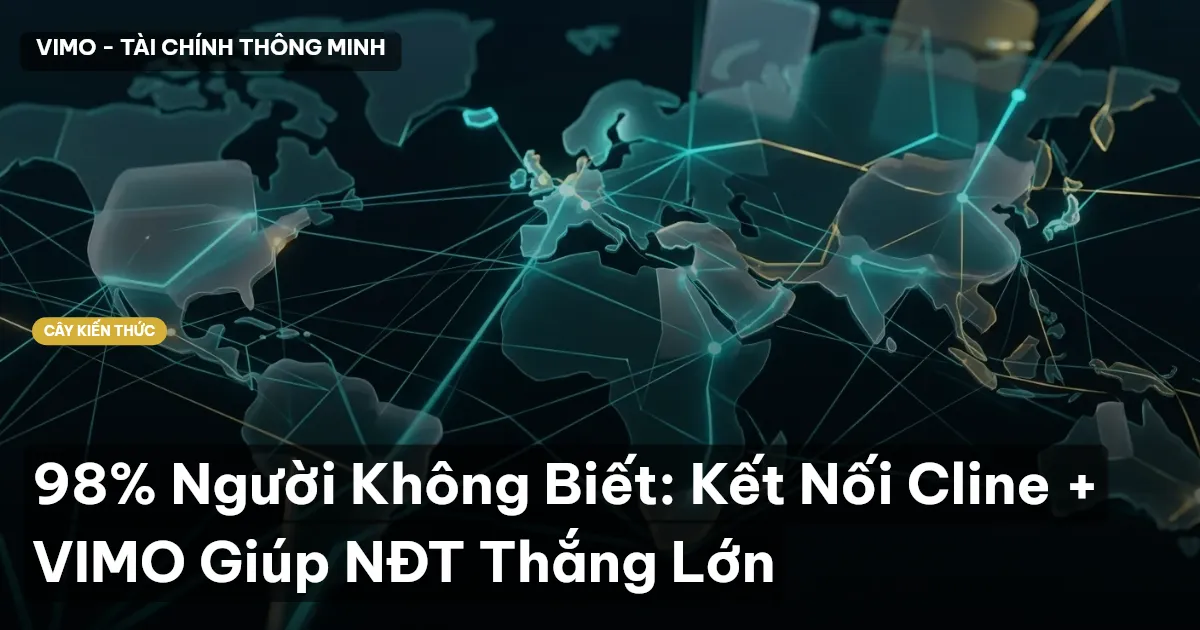 98% Người Không Biết: Kết Nối Cline + VIMO Giúp NĐT Thắng Lớn