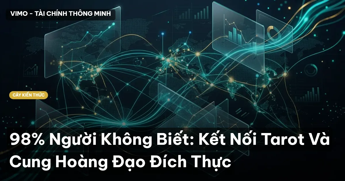 98% Người Không Biết: Kết Nối Tarot Và Cung Hoàng Đạo Đích Thực