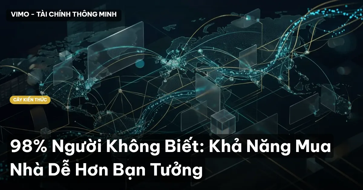 98% Người Không Biết: Khả Năng Mua Nhà Dễ Hơn Bạn Tưởng