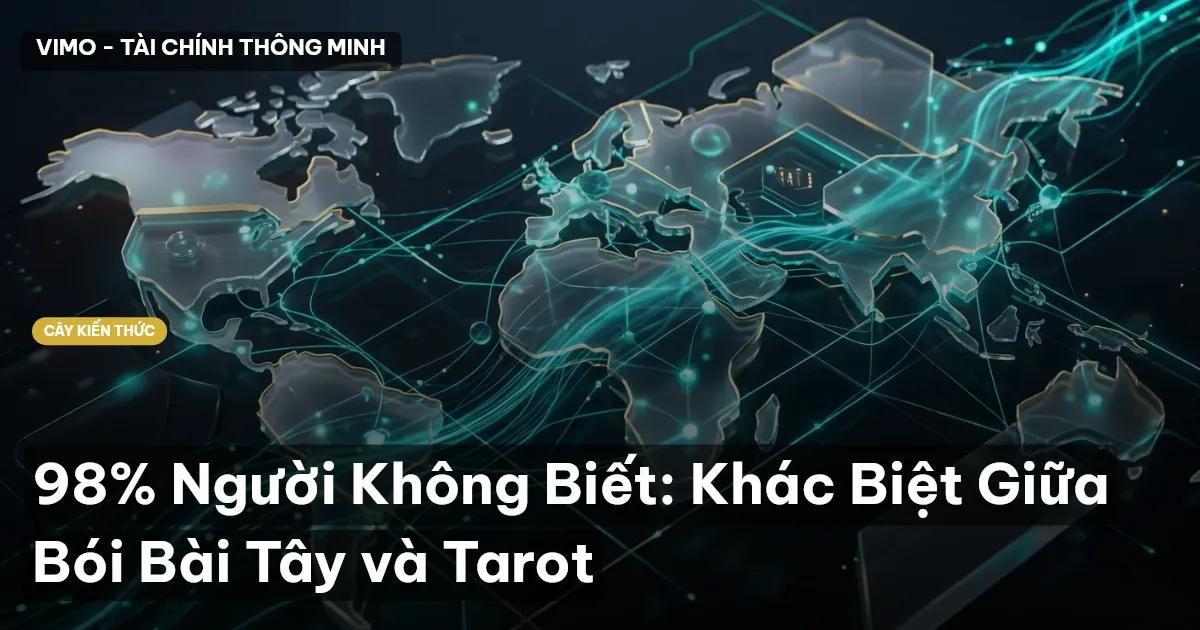 98% Người Không Biết: Khác Biệt Giữa Bói Bài Tây và Tarot