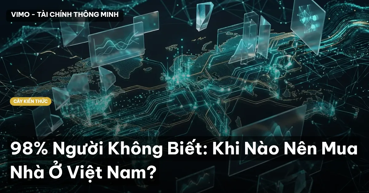 98% Người Không Biết: Khi Nào Nên Mua Nhà Ở Việt Nam?