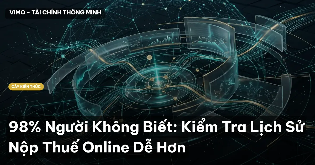 98% Người Không Biết: Kiểm Tra Lịch Sử Nộp Thuế Online Dễ Hơn