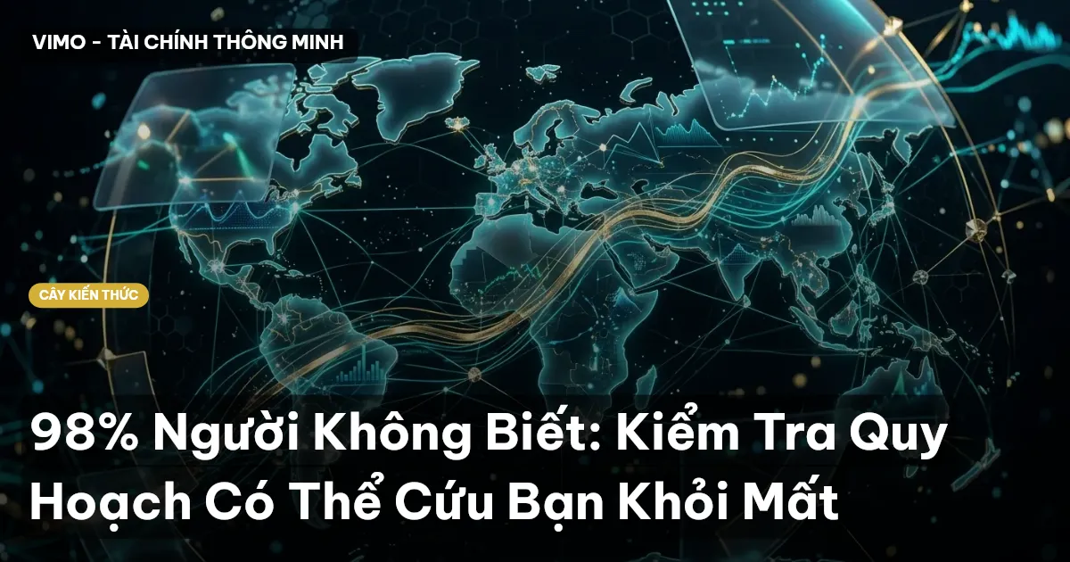 98% Người Không Biết: Kiểm Tra Quy Hoạch Có Thể Cứu Bạn Khỏi Mất