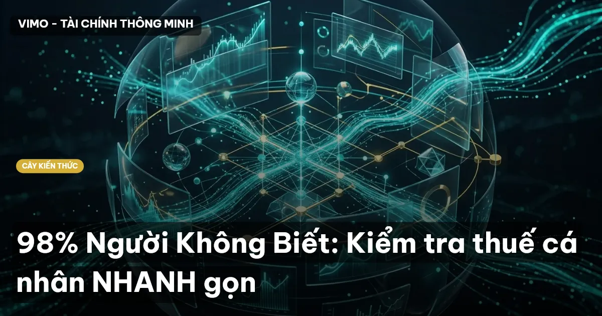 98% Người Không Biết: Kiểm tra thuế cá nhân NHANH gọn