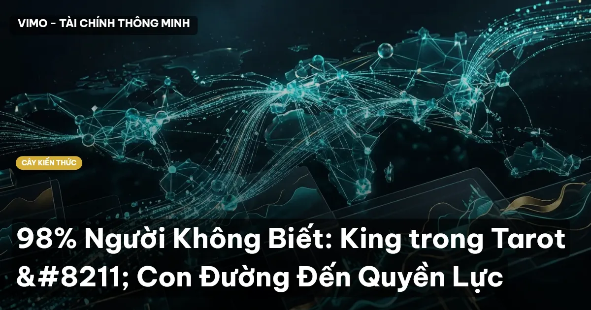 98% Người Không Biết: King trong Tarot – Con Đường Đến Quyền Lực