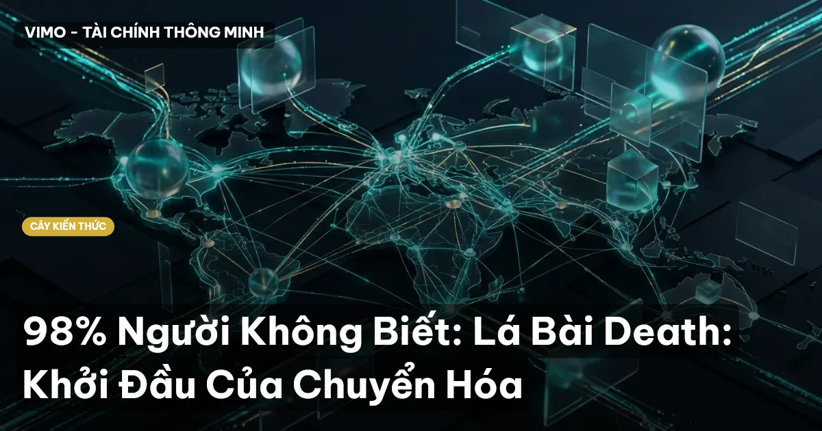 98% Người Không Biết: Lá Bài Death: Khởi Đầu Của Chuyển Hóa