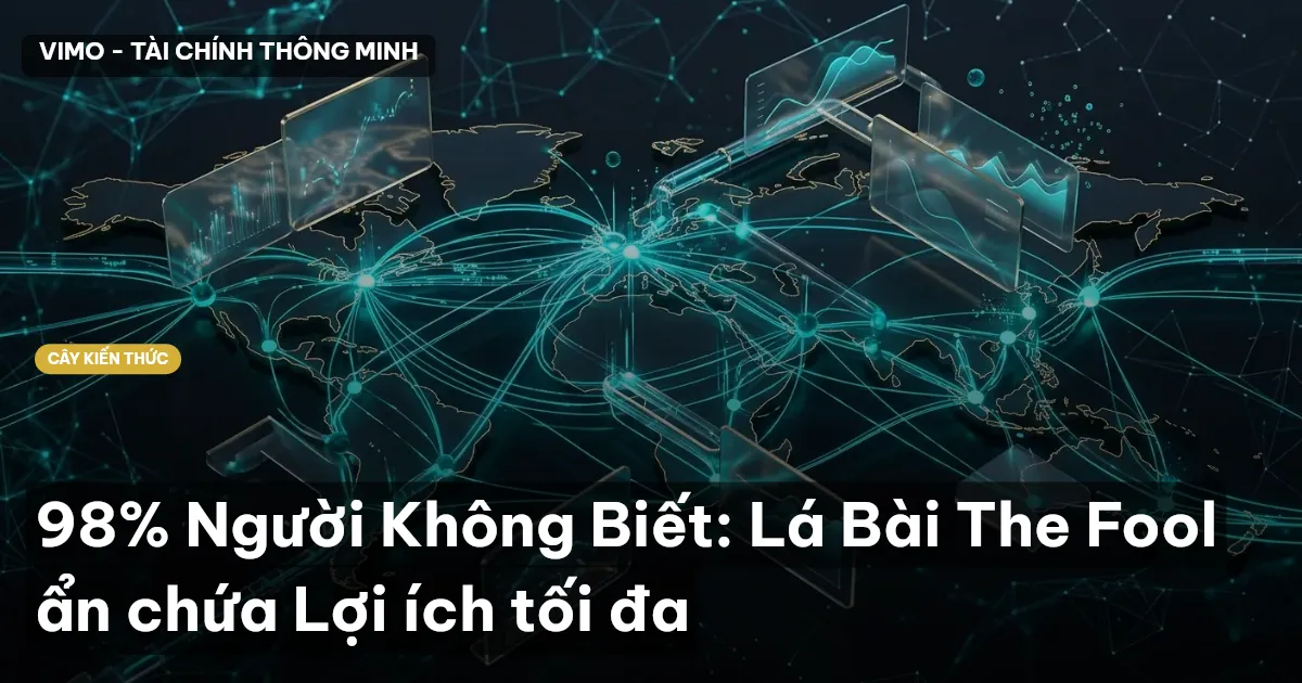 98% Người Không Biết: Lá Bài The Fool ẩn chứa Lợi ích tối đa