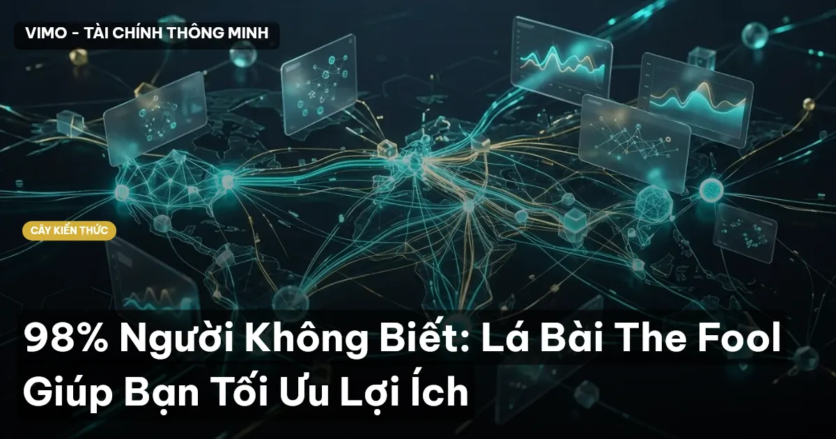 98% Người Không Biết: Lá Bài The Fool Giúp Bạn Tối Ưu Lợi Ích