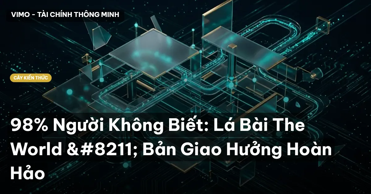 98% Người Không Biết: Lá Bài The World – Bản Giao Hưởng Hoàn Hảo