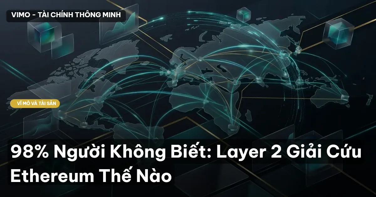98% Người Không Biết: Layer 2 Giải Cứu Ethereum Thế Nào