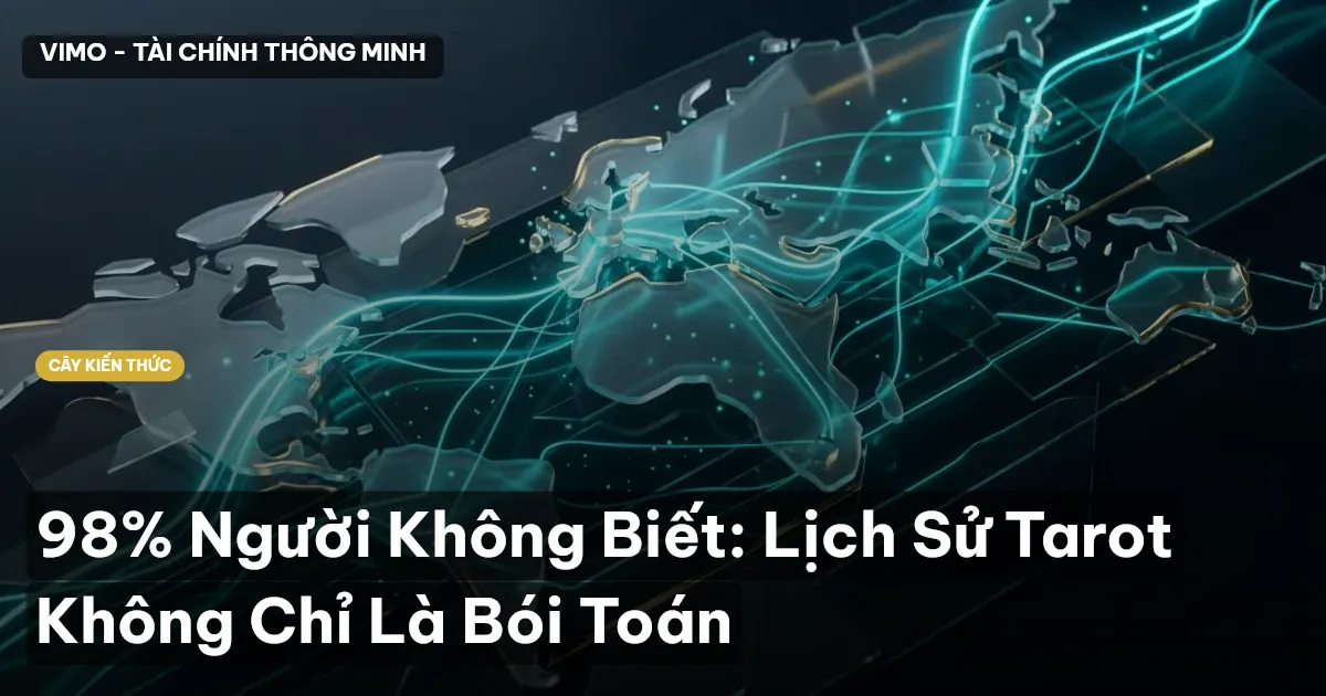 98% Người Không Biết: Lịch Sử Tarot Không Chỉ Là Bói Toán