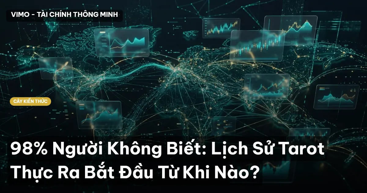 98% Người Không Biết: Lịch Sử Tarot Thực Ra Bắt Đầu Từ Khi Nào?