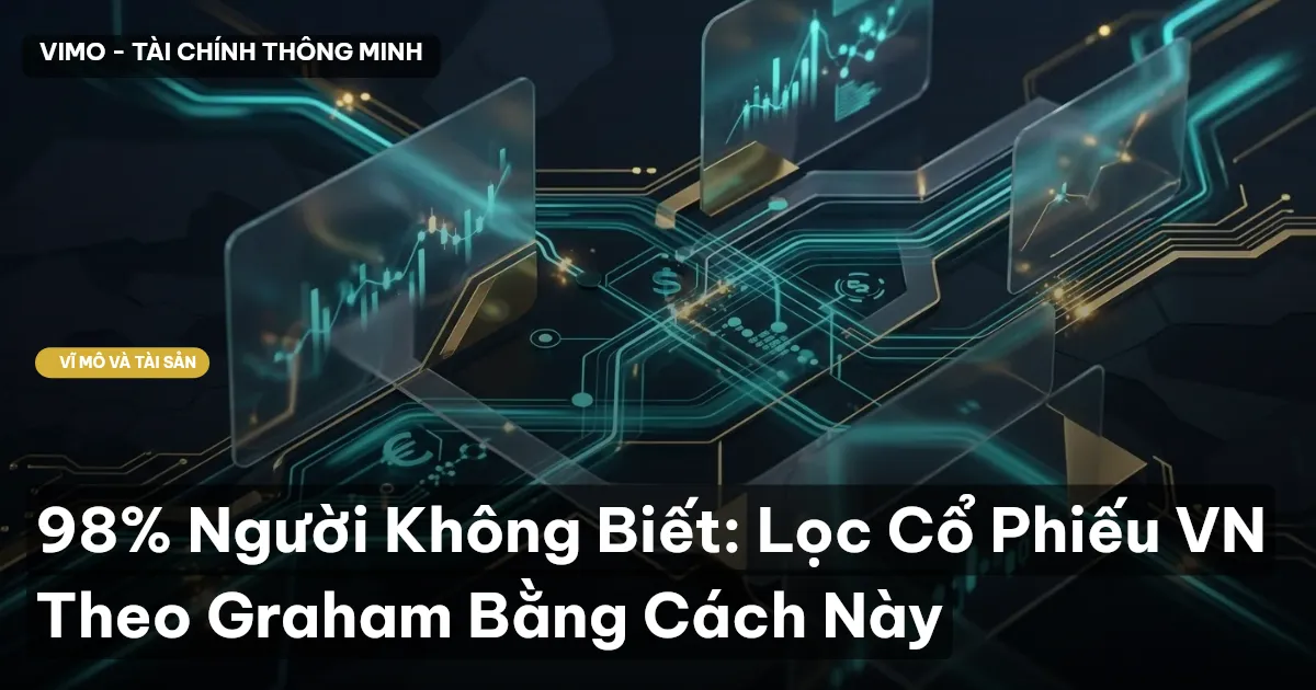 98% Người Không Biết: Lọc Cổ Phiếu VN Theo Graham Bằng Cách Này
