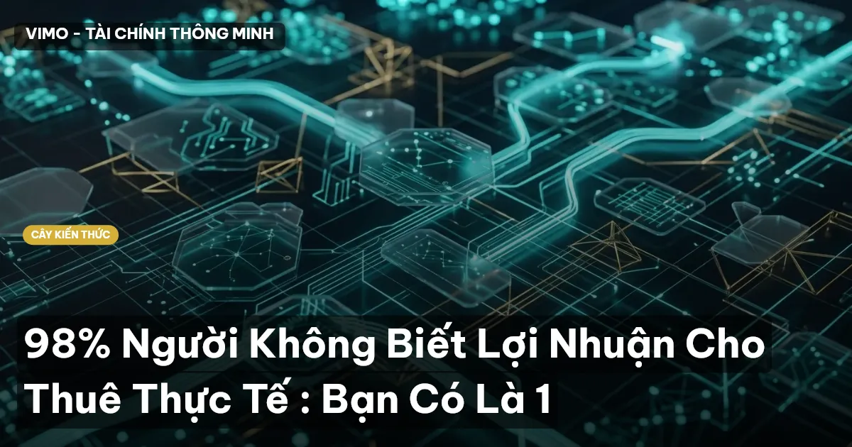 98% Người Không Biết Lợi Nhuận Cho Thuê Thực Tế : Bạn Có Là 1