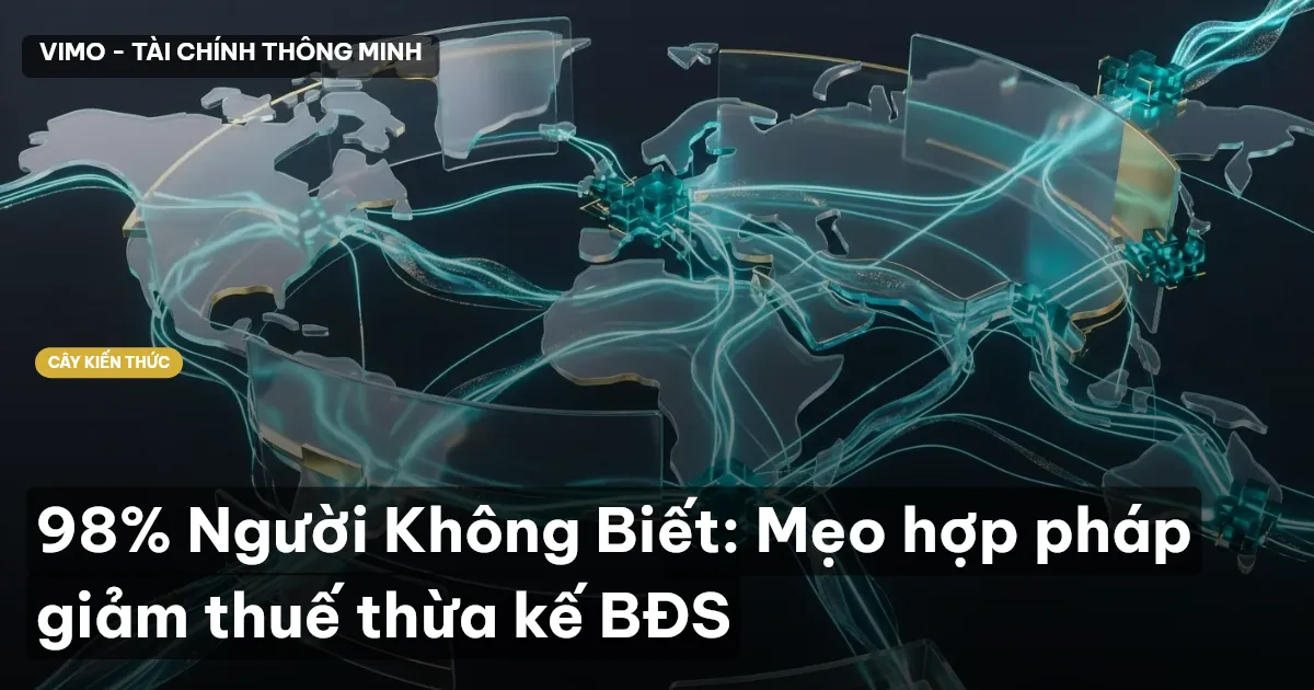 98% Người Không Biết: Mẹo hợp pháp giảm thuế thừa kế BĐS