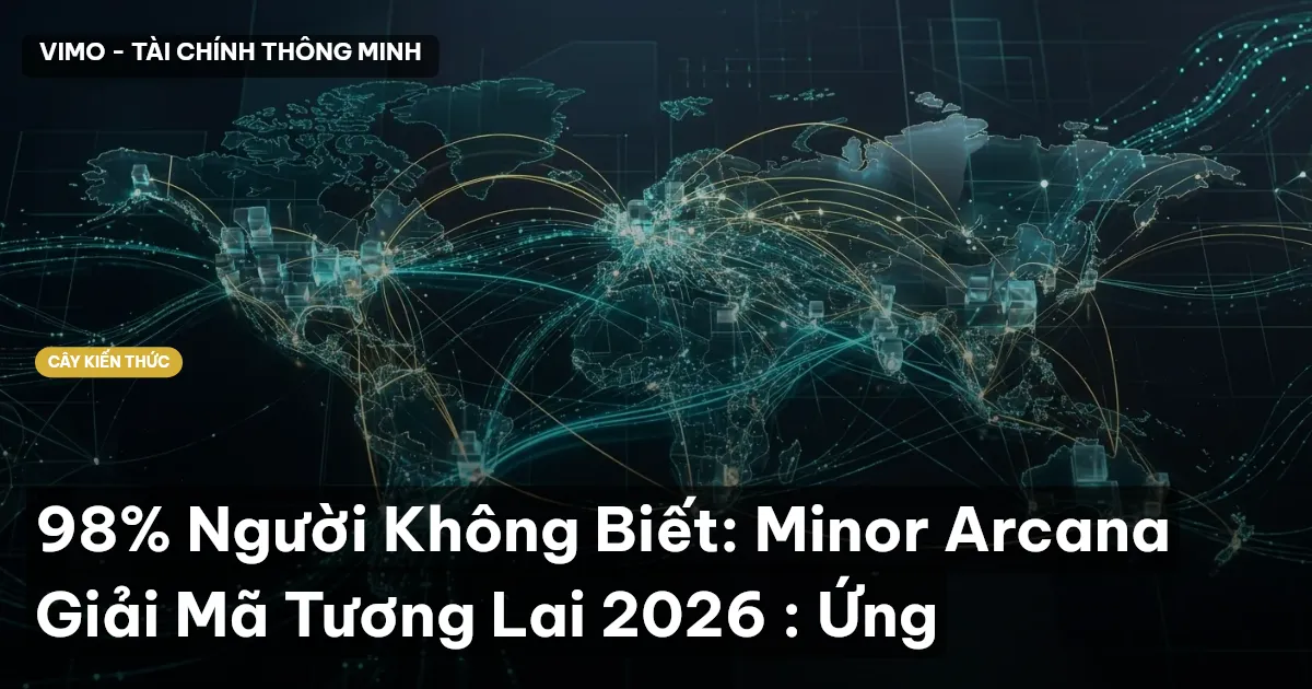 98% Người Không Biết: Minor Arcana Giải Mã Tương Lai 2026 : Ứng