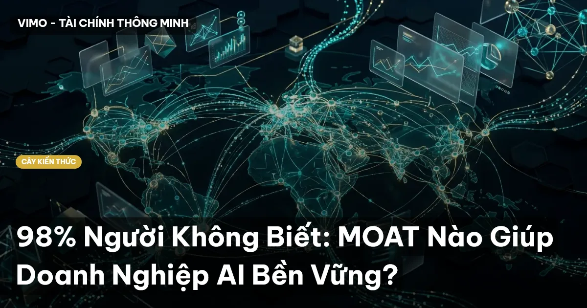98% Người Không Biết: MOAT Nào Giúp Doanh Nghiệp AI Bền Vững?