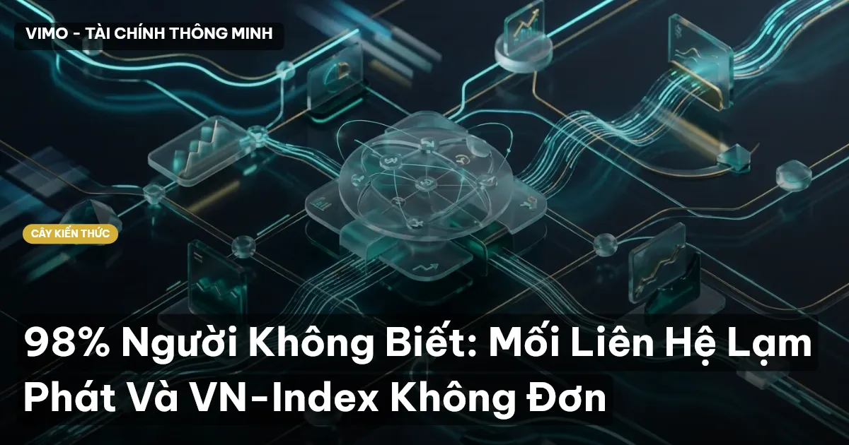 98% Người Không Biết: Mối Liên Hệ Lạm Phát Và VN-Index Không Đơn