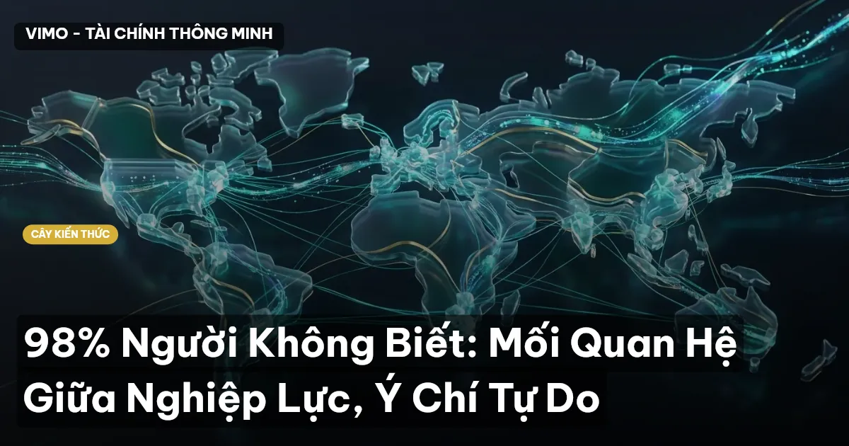 98% Người Không Biết: Mối Quan Hệ Giữa Nghiệp Lực, Ý Chí Tự Do