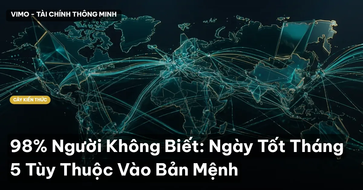 98% Người Không Biết: Ngày Tốt Tháng 5 Tùy Thuộc Vào Bản Mệnh