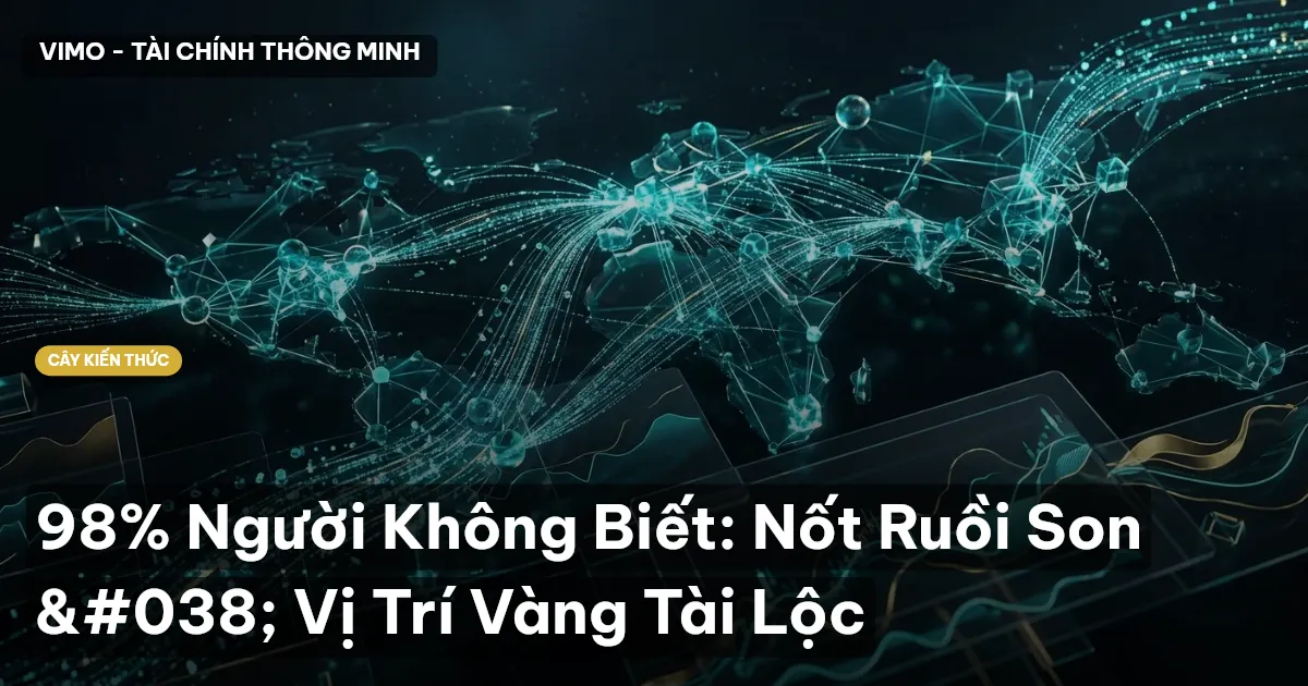 98% Người Không Biết: Nốt Ruồi Son & Vị Trí Vàng Tài Lộc
