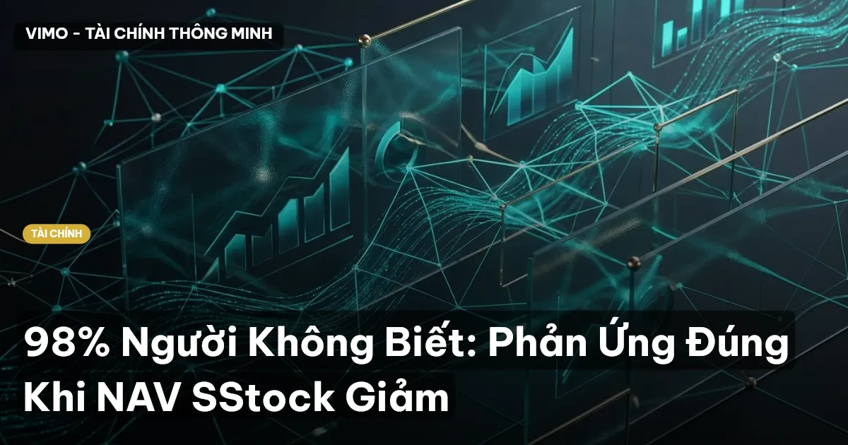 98% Người Không Biết: Phản Ứng Đúng Khi NAV SStock Giảm