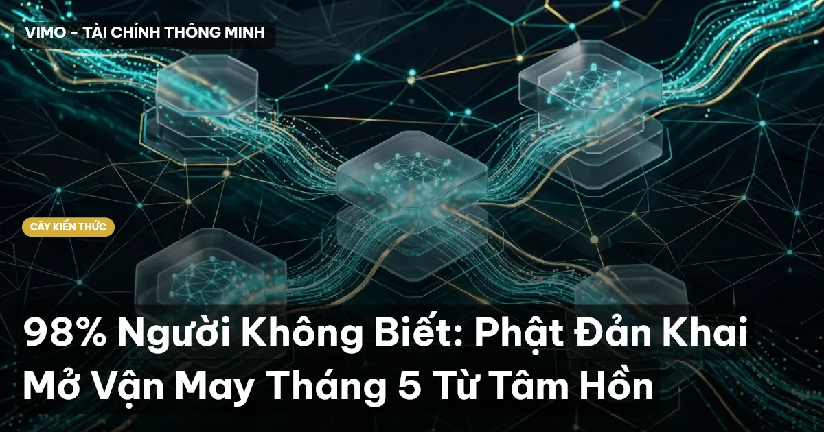 98% Người Không Biết: Phật Đản Khai Mở Vận May Tháng 5 Từ Tâm Hồn