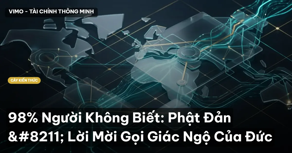 98% Người Không Biết: Phật Đản – Lời Mời Gọi Giác Ngộ Của Đức