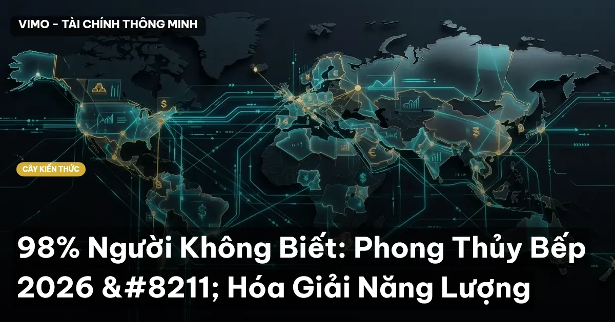 98% Người Không Biết: Phong Thủy Bếp 2026 – Hóa Giải Năng Lượng