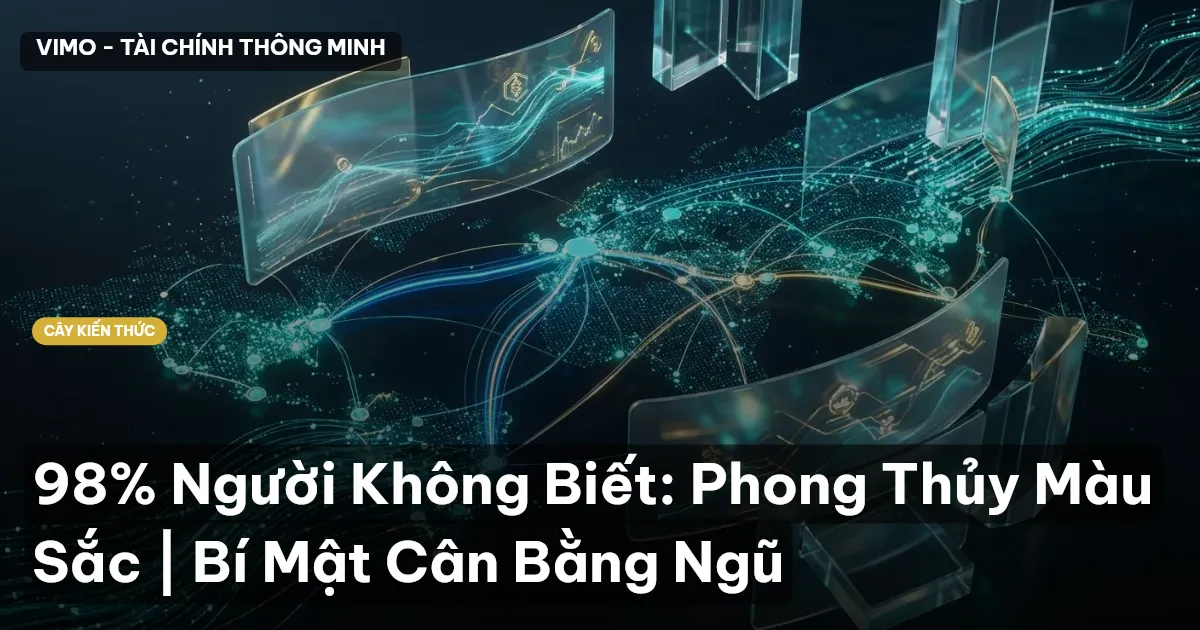 98% Người Không Biết: Phong Thủy Màu Sắc | Bí Mật Cân Bằng Ngũ