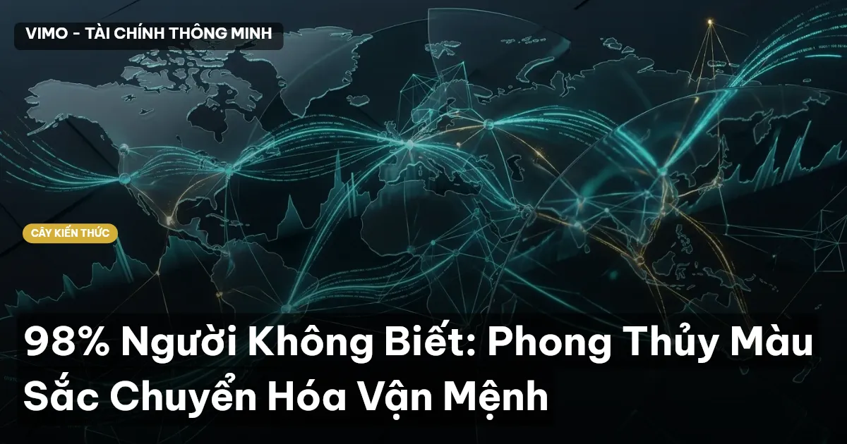 98% Người Không Biết: Phong Thủy Màu Sắc Chuyển Hóa Vận Mệnh