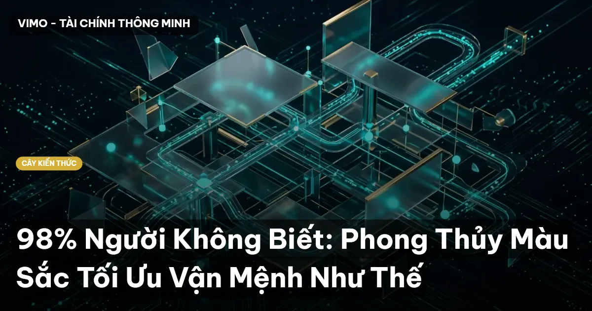 98% Người Không Biết: Phong Thủy Màu Sắc Tối Ưu Vận Mệnh Như Thế
