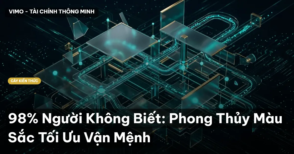 98% Người Không Biết: Phong Thủy Màu Sắc Tối Ưu Vận Mệnh