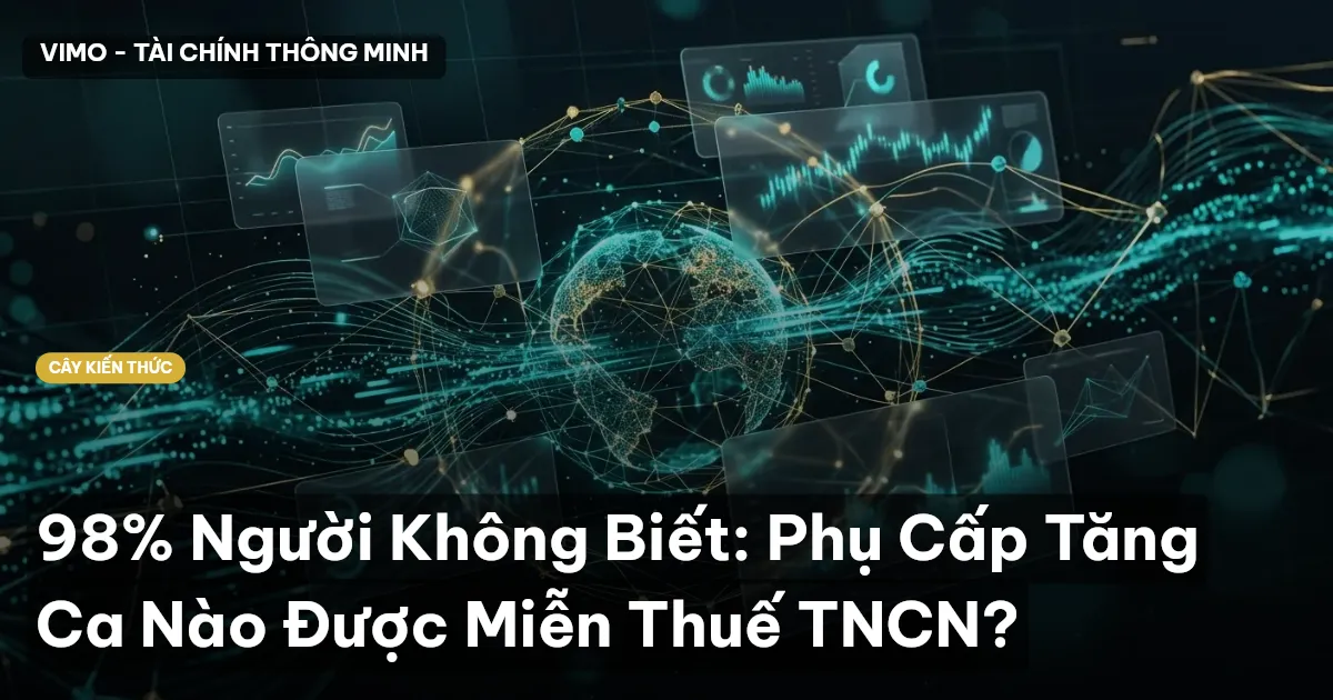 98% Người Không Biết: Phụ Cấp Tăng Ca Nào Được Miễn Thuế TNCN?