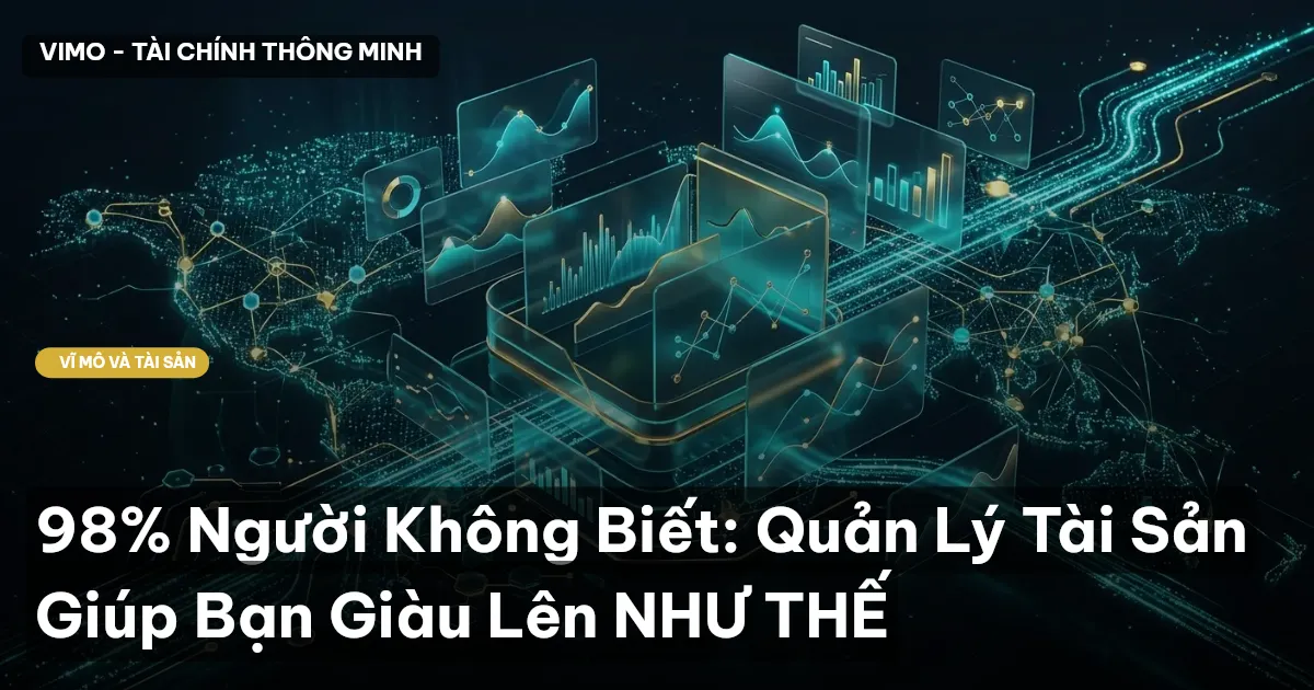 98% Người Không Biết: Quản Lý Tài Sản Giúp Bạn Giàu Lên NHƯ THẾ