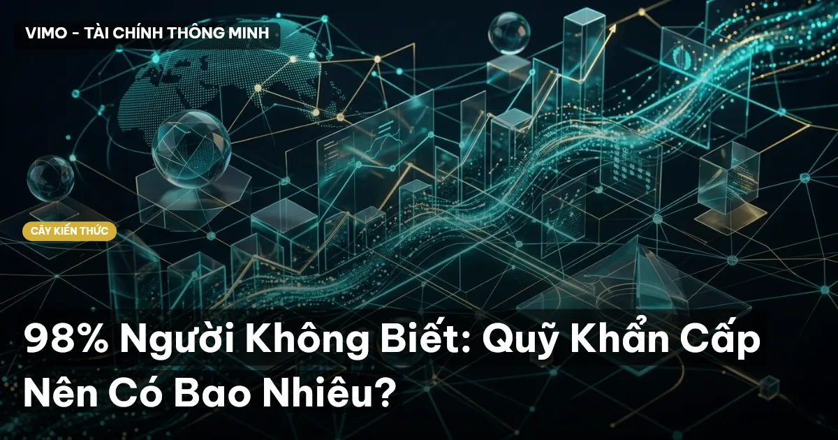 98% Người Không Biết: Quỹ Khẩn Cấp Nên Có Bao Nhiêu?