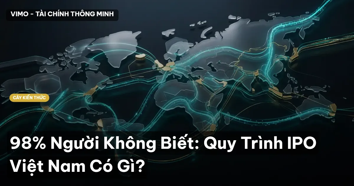 98% Người Không Biết: Quy Trình IPO Việt Nam Có Gì?