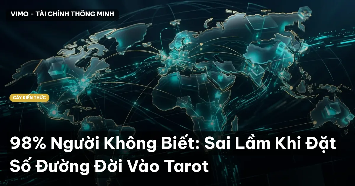 98% Người Không Biết: Sai Lầm Khi Đặt Số Đường Đời Vào Tarot